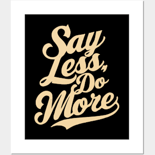 Say Less Do More, Motivation Posters and Art